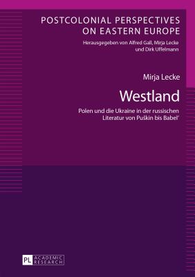 Westland; Polen und die Ukraine in der russischen Literatur von Puskin bis Babel'