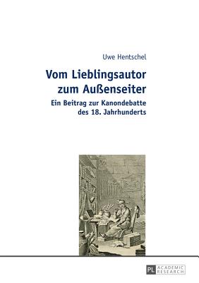 Vom Lieblingsautor zum Aussenseiter; Ein Beitrag zur Kanondebatte des 18. Jahrhunderts