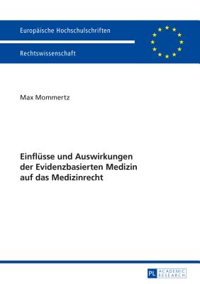 Einfluesse und Auswirkungen der Evidenzbasierten Medizin auf das Medizinrecht