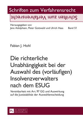 Die richterliche Unabhaengigkeit bei der Auswahl des (vorlaeufigen) Insolvenzverwalters nach dem ESUG