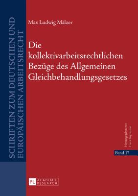 Die kollektivarbeitsrechtlichen Bezuege des Allgemeinen Gleichbehandlungsgesetzes