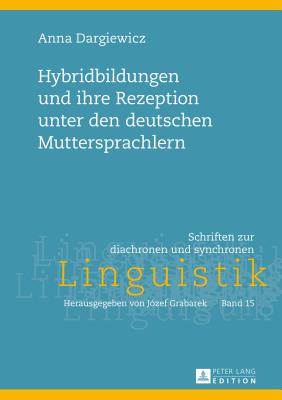 Hybridbildungen Und Ihre Rezeption Unter Den Deutschen Muttersprachlern