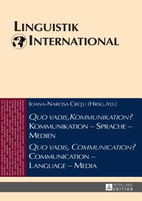 "Quo Vadis, Kommunikation?" Kommunikation - Sprache - Medien / "Quo Vadis, Communication?" Communication - Language - Media