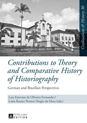 Contributions to Theory and Comparative History of Historiography