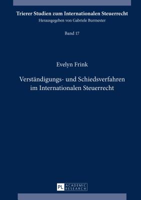 Verstaendigungs- Und Schiedsverfahren Im Internationalen Steuerrecht