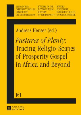 "Pastures of Plenty": Tracing Religio-Scapes of Prosperity Gospel in Africa and Beyond