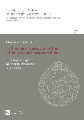 Die Uebernahme byzantinischer Feld- und Ackermasse durch den osmanischen Staat