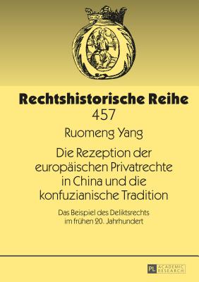 Die Rezeption der europaeischen Privatrechte in China und die konfuzianische Tradition