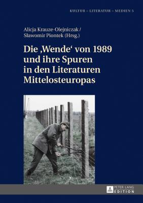 Die "Wende" von 1989 und ihre Spuren in den Literaturen Mittelosteuropas