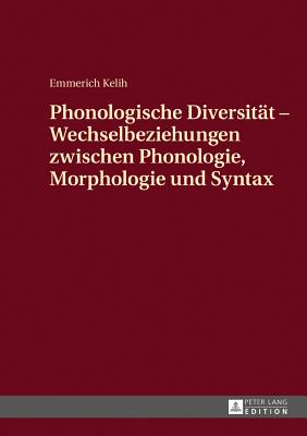 Phonologische Diversitaet - Wechselbeziehungen zwischen Phonologie, Morphologie und Syntax