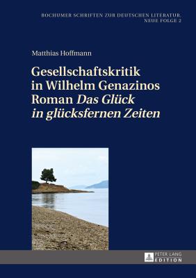 Gesellschaftskritik in Wilhelm Genazinos Roman "Das Glueck in gluecksfernen Zeiten"