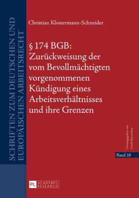 174 Bgb: Zurueckweisung Der Vom Bevollmaechtigten Vorgenommenen Kuendigung Eines Arbeitsverhaeltnisses Und Ihre Grenzen