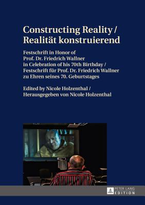 Constructing Reality / Realitaet konstruierend