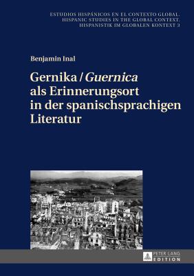 Gernika / "Guernica" als Erinnerungsort in der spanischsprachigen Literatur