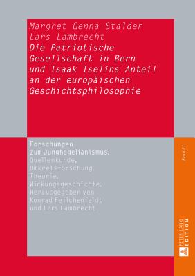 Die Patriotische Gesellschaft in Bern und Isaak Iselins Anteil an der europaeischen Geschichtsphilosophie