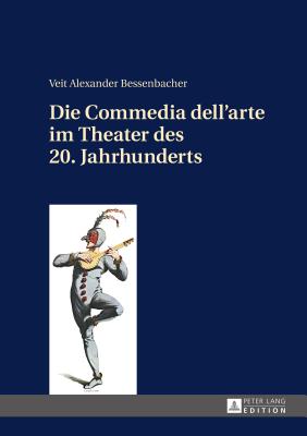 Die Commedia Dell'arte Im Theater Des 20. Jahrhunderts