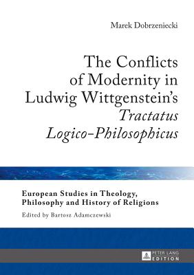 The Conflicts of Modernity in Ludwig Wittgenstein's "Tractatus Logico-Philosophicus"