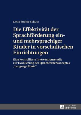 Die Effektivitaet der Sprachfoerderung ein- und mehrsprachiger Kinder in vorschulischen Einrichtungen