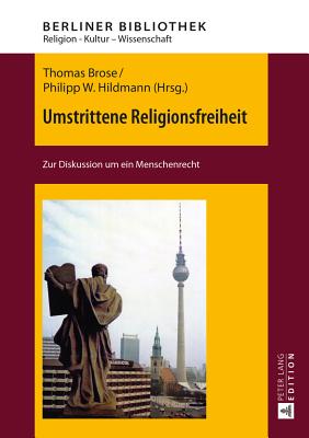 Umstrittene Religionsfreiheit; Zur Diskussion um ein Menschenrecht