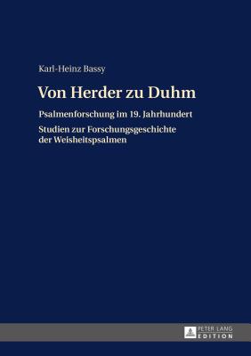 Von Herder zu Duhm; Psalmenforschung im 19. Jahrhundert - Studien zur Forschungsgeschichte der Weisheitspsalmen