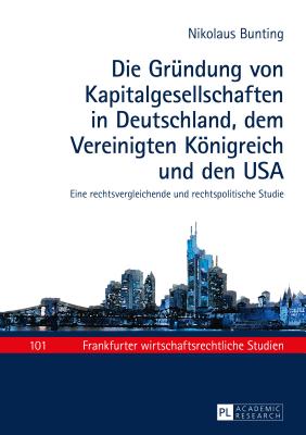 Die Gruendung Von Kapitalgesellschaften in Deutschland, Dem Vereinigten Koenigreich Und Den USA