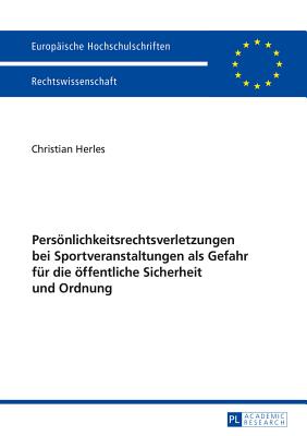 Persoenlichkeitsrechtsverletzungen bei Sportveranstaltungen als Gefahr fuer die oeffentliche Sicherheit und Ordnung