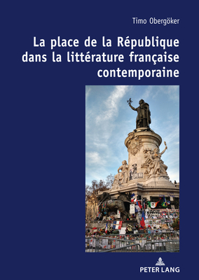 La Place de la Republique Dans La Litterature Francaise Contemporaine.