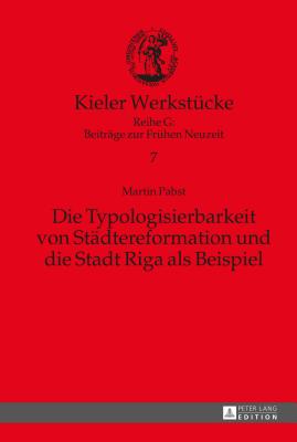 Die Typologisierbarkeit von Staedtereformation und die Stadt Riga als Beispiel