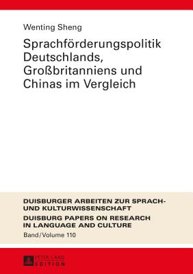 Sprachfoerderungspolitik Deutschlands, Grossbritanniens Und Chinas Im Vergleich