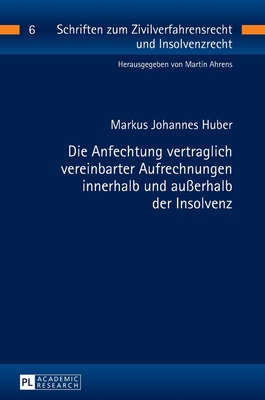 Die Anfechtung vertraglich vereinbarter Aufrechnungen innerhalb und ausserhalb der Insolvenz