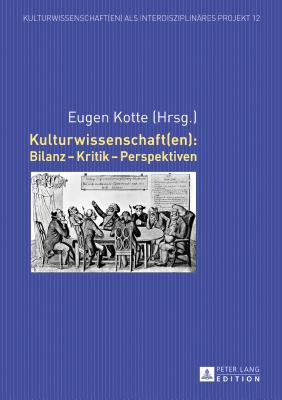 Kulturwissenschaft(en): Bilanz - Kritik - Perspektiven