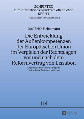 Die Entwicklung der Aussenkompetenzen der Europaeischen Union im Vergleich der Rechtslagen vor und nach dem Reformvertrag von Lissabon