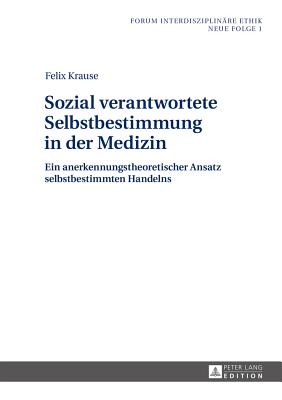 Sozial Verantwortete Selbstbestimmung in Der Medizin