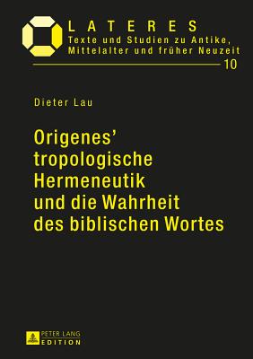 Origenes' tropologische Hermeneutik und die Wahrheit des biblischen Wortes