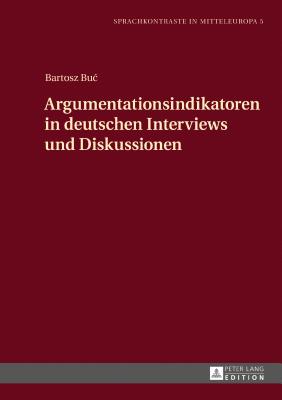 Argumentationsindikatoren in Deutschen Interviews Und Diskussionen