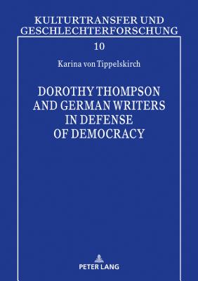 Dorothy Thompson and German Writers in Defense of Democracy