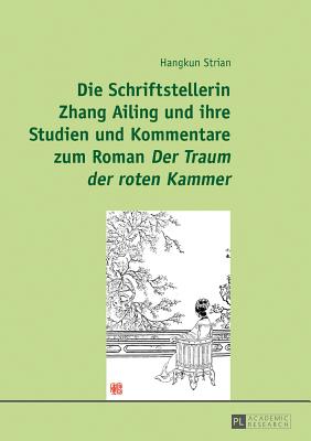 Die Schriftstellerin Zhang Ailing und ihre Studien und Kommentare zum Roman "Der Traum der roten Kammer"