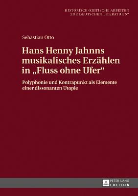 Hans Henny Jahnns musikalisches Erzaehlen in "Fluss ohne Ufer"