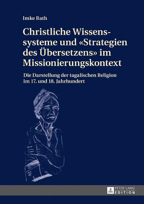 Christliche Wissenssysteme und "Strategien des Uebersetzens" im Missionierungskontext