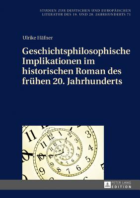 Geschichtsphilosophische Implikationen im historischen Roman des fruehen 20. Jahrhunderts