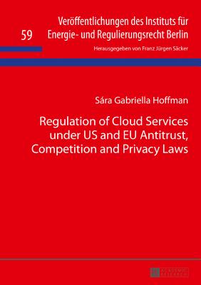 Regulation of Cloud Services under US and EU Antitrust, Competition and Privacy Laws