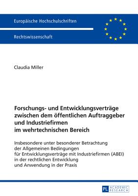 Forschungs- und Entwicklungsvertraege zwischen dem oeffentlichen Auftraggeber und Industriefirmen im wehrtechnischen Bereich