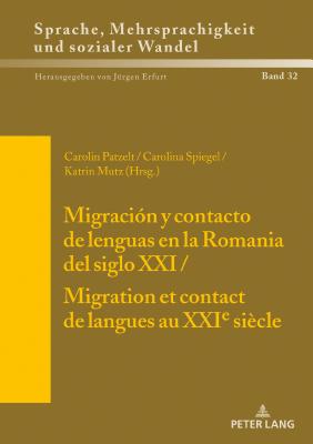 Migracion Y Contacto de Lenguas En La Romania del Siglo XXI / Migration Et Contact de Langues Au Xxie Siecle