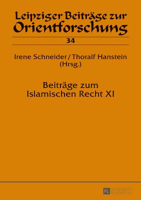 Beitraege zum Islamischen Recht XI