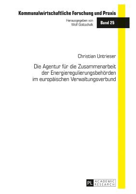 Die Agentur fuer die Zusammenarbeit der Energieregulierungsbehoerden im europaeischen Verwaltungsverbund