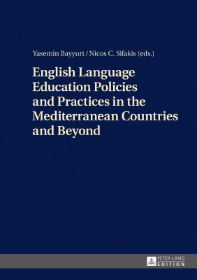 English Language Education Policies and Practices in the Mediterranean Countries and Beyond