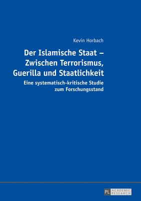 Der Islamische Staat - Zwischen Terrorismus, Guerilla und Staatlichkeit