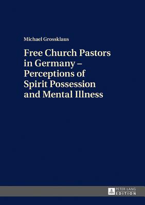 Free Church Pastors in Germany - Perceptions of Spirit Possession and Mental Illness