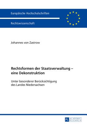 Rechtsformen der Staatsverwaltung - eine Dekonstruktion