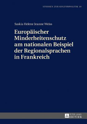 Europaeischer Minderheitenschutz am nationalen Beispiel der Regionalsprachen in Frankreich